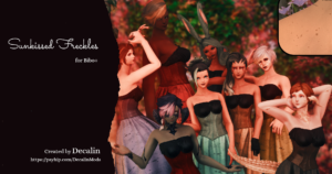 A group shot of female characters in corsets, showing off the mod with the following caption: Sunkissed Freckles for Bibo+ Created by Decalin payhip.com/DecalinMOds